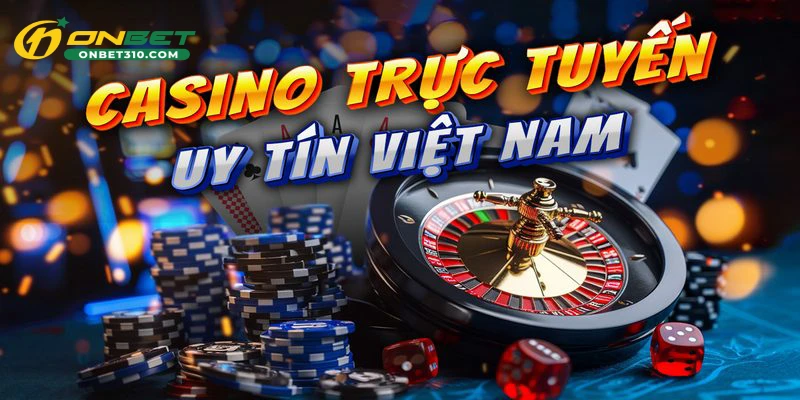 Casino Trực Tuyến Uy Tín – Bí Quyết Chơi Và Thắng Lớn